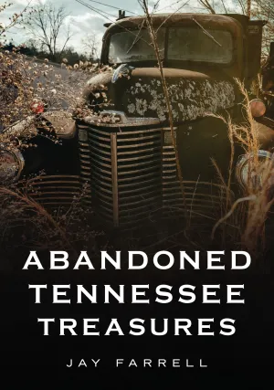 Abandoned Tennessee Treasures